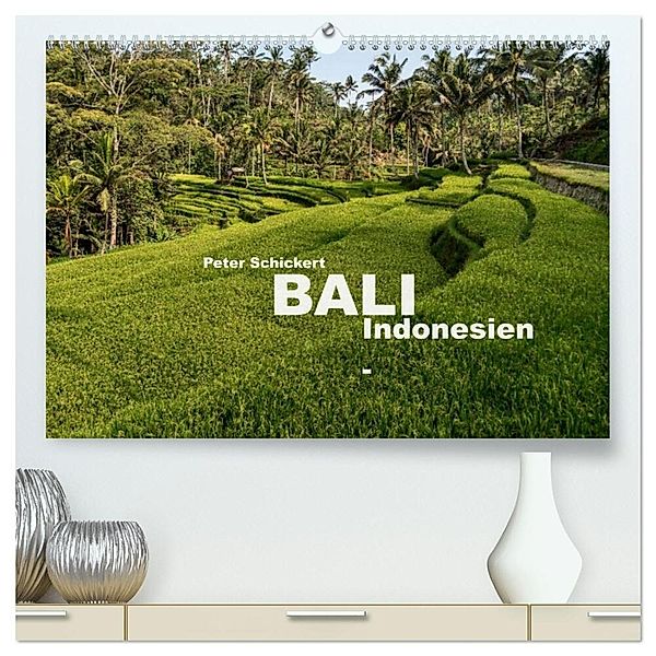 Bali - Indonesien (hochwertiger Premium Wandkalender 2025 DIN A2 quer), Kunstdruck in Hochglanz, Calvendo, Peter Schickert