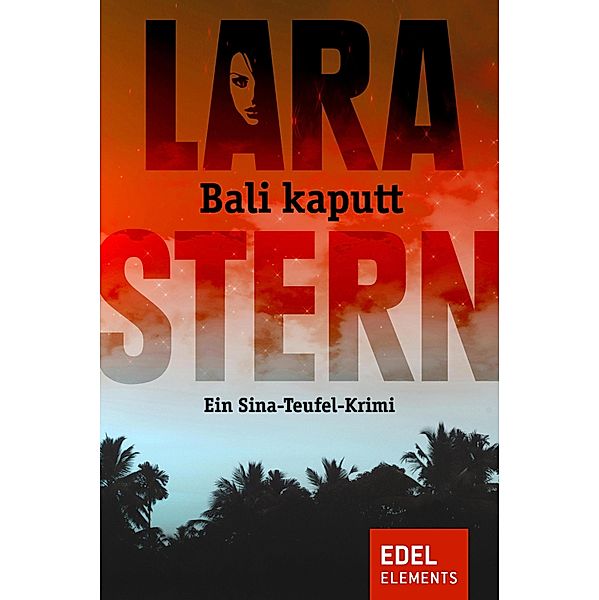 Bali kaputt / Sina-Teufel-Krimi Bd.2, Lara Stern