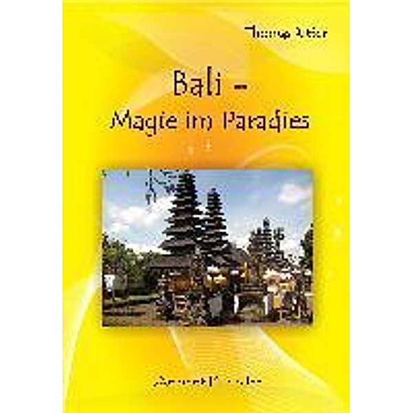 Bali - Magie im Paradies / Ancient Mail, Thomas Ritter