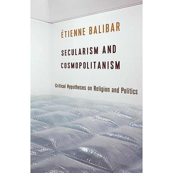 Balibar, E: Secularism and Cosmopolitanism, Etienne Balibar