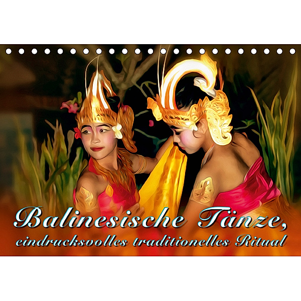 Balinesische Tänze, eindrucksvolles traditionelles Ritual (Tischkalender 2019 DIN A5 quer), Dieter Gödecke
