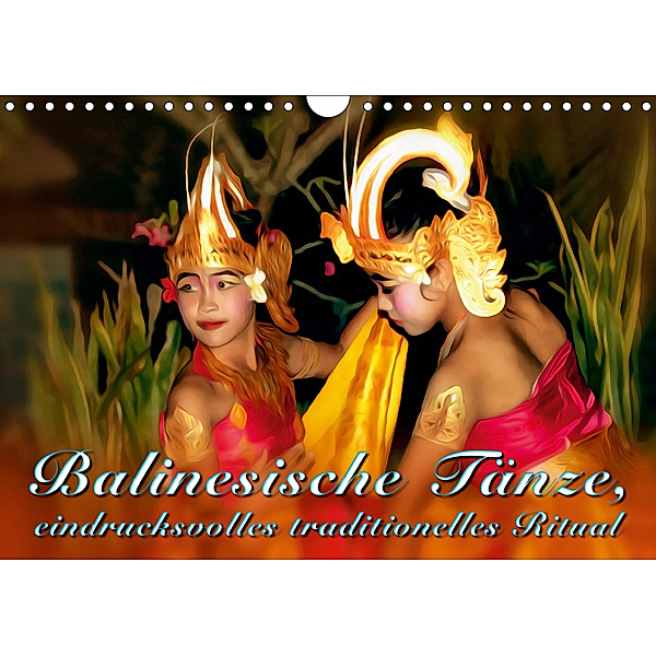 Balinesische Tänze, eindrucksvolles traditionelles Ritual (Wandkalender 2019 DIN A4 quer), Dieter Gödecke