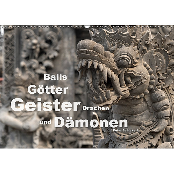 Balis Götter, Geister, Drachen und Dämonen (Wandkalender 2019 DIN A2 quer), Peter Schickert