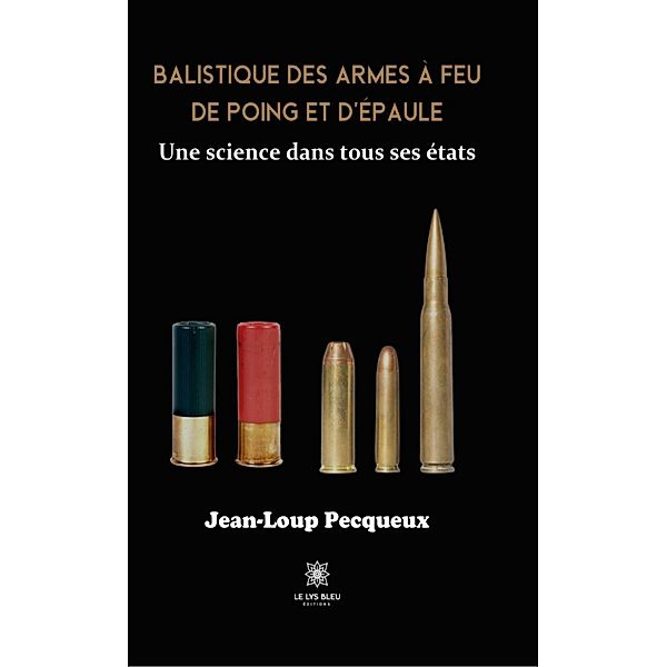 Balistique des armes à feu de poing et d'épaule, Jean-Loup Pecqueux