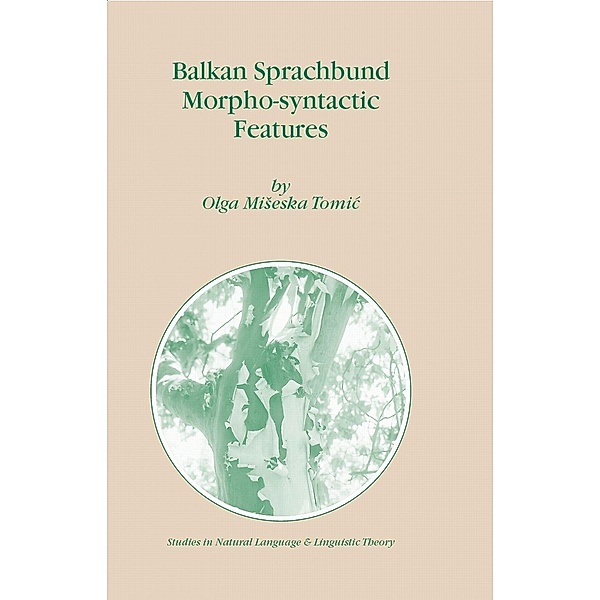Balkan Sprachbund Morpho-Syntactic Features / Studies in Natural Language and Linguistic Theory Bd.67, Olga M. Tomic