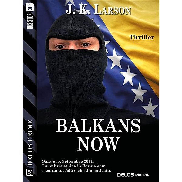 Balkans Now / Delos Crime, J. K. Larson