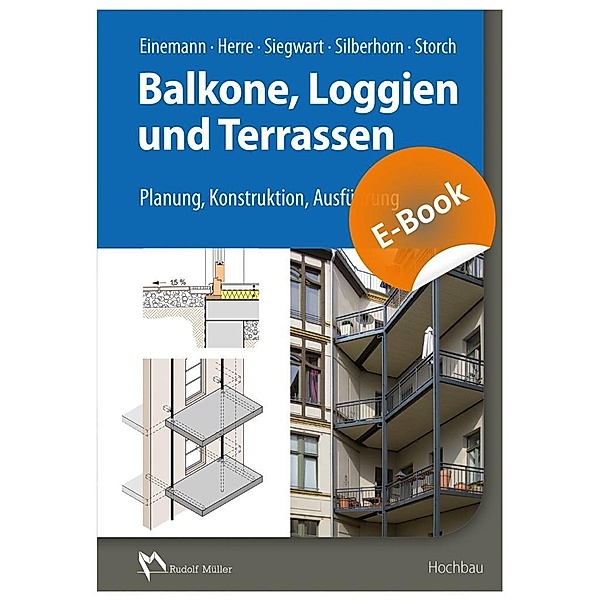 Balkone, Loggien und Terrassen - E-Book (PDF), Axel Einemann, Walter Herre, Michael Siegwart, Michael Silberhorn, Wolfgang Storch
