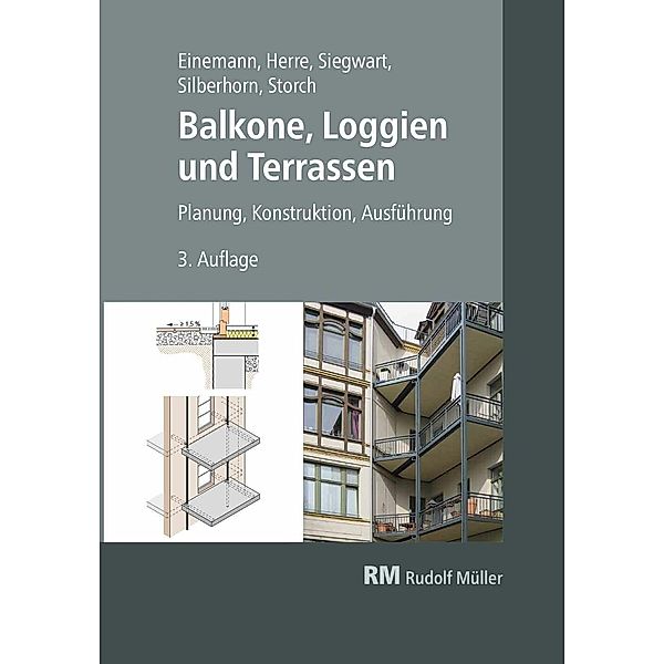 Balkone, Loggien und Terrassen - E-Book (PDF), Axel Einemann, Walter Herre, Michael Siegwart, Michael Silberhorn, Wolfgang Storch