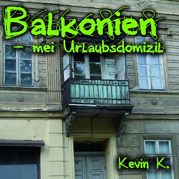 Balkonien-Mei Urlaubsdomizil, Kevin K