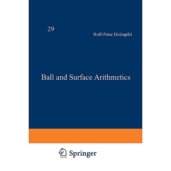 Ball and Surface Arithmetics / Aspects of Mathematics Bd.29, Rolf-Peter Holzapfel