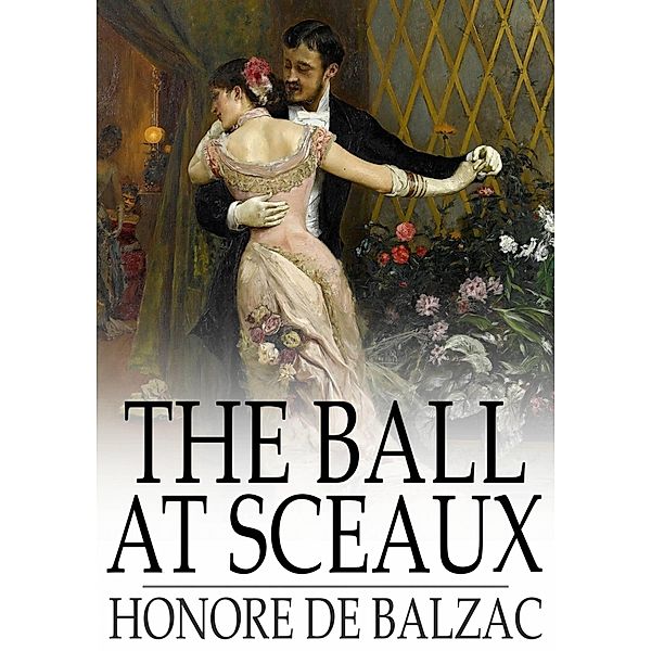 Ball at Sceaux / The Floating Press, Honore de Balzac