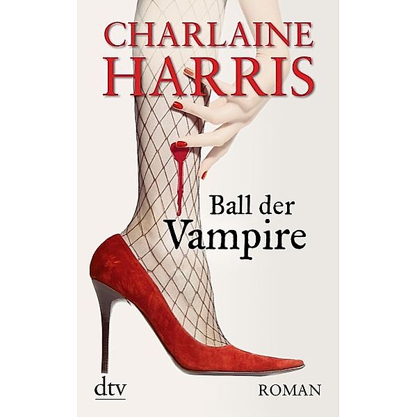 Ball der Vampire / Sookie Stackhouse Bd.6, Charlaine Harris