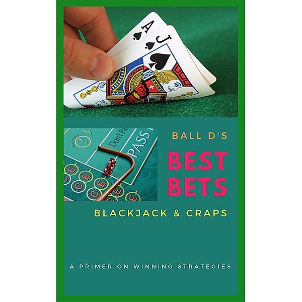 Ball D's Best Bets: Blackjack & Craps, Ball D