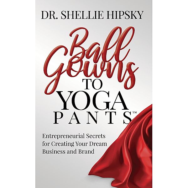Ball Gowns to Yoga Pants, Shellie Hipsky