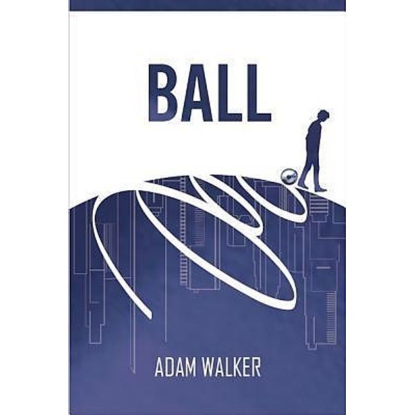 Ball / Il & Elle Publishing, Adam B Walker