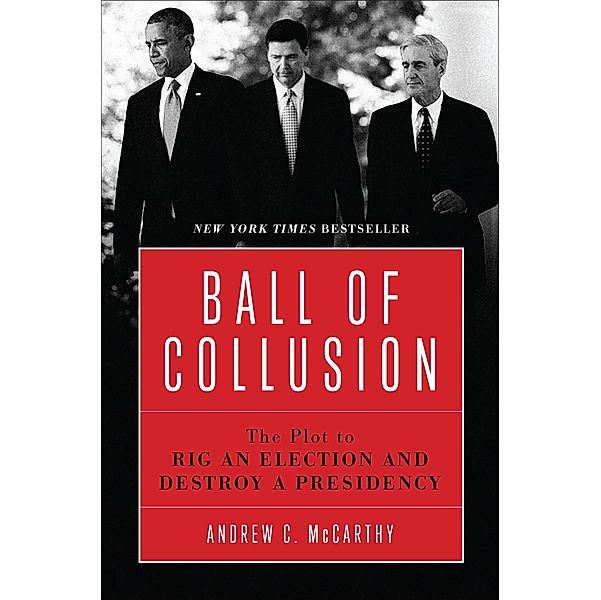 Ball of Collusion, Andrew C. Mccarthy