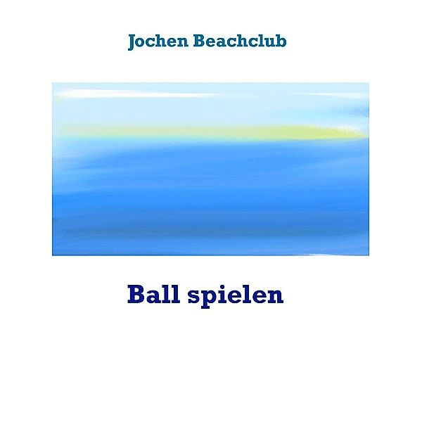 Ball spielen, Jochen Beachclub