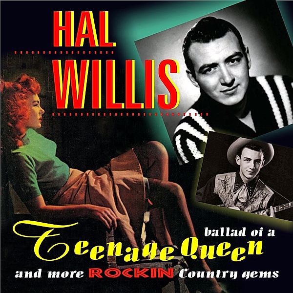 Ballad Of A Teenage Queen And More Rockin' Country, Hal Willis