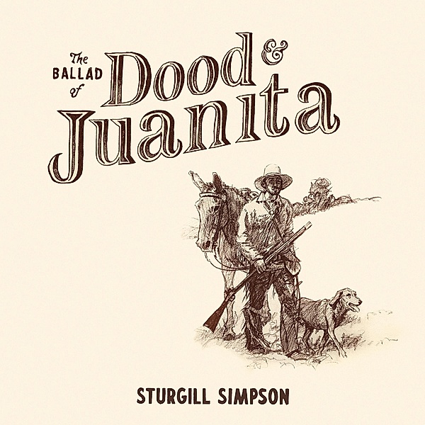 Ballad Of Dood & Juanita (Vinyl), Sturgill Simpson