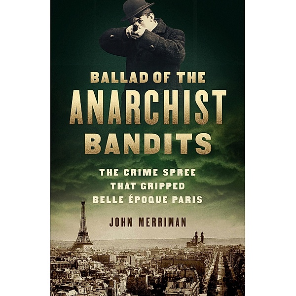 Ballad of the Anarchist Bandits, John Merriman