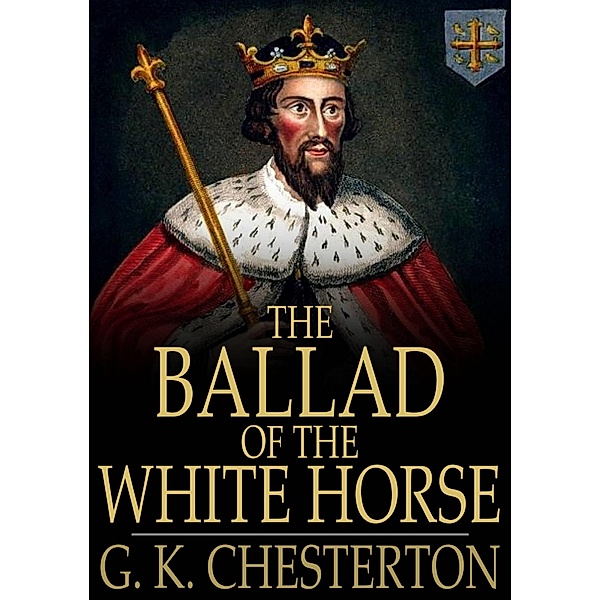 Ballad of the White Horse / The Floating Press, G. K. Chesterton