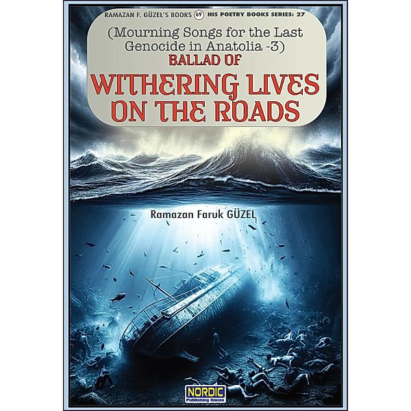 Ballad of Withering Lives on the Roads (Mourning Songs for the Last Genocide in Anatolia) / Mourning Songs for the Last Genocide in Anatolia, Roh Nordic Ab, Ramazan Faruk Güzel