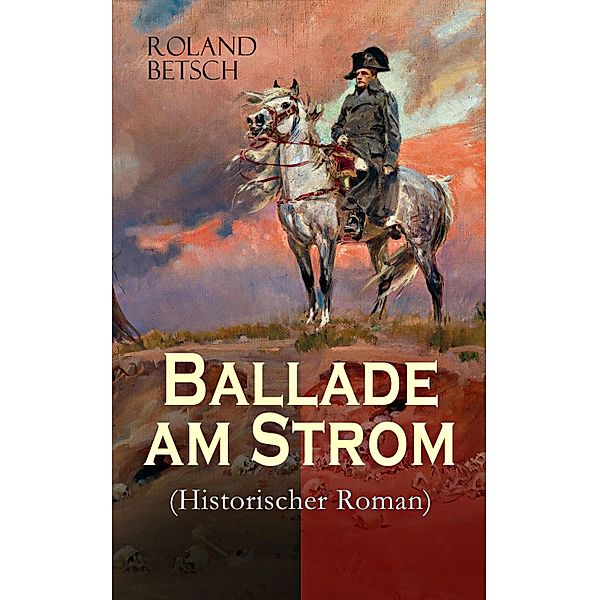 Ballade am Strom (Historischer Roman), Roland Betsch