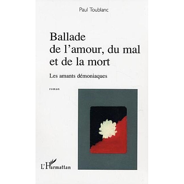 Ballade de l'amour, du mal et de la mort / Hors-collection, Toublanc Paul