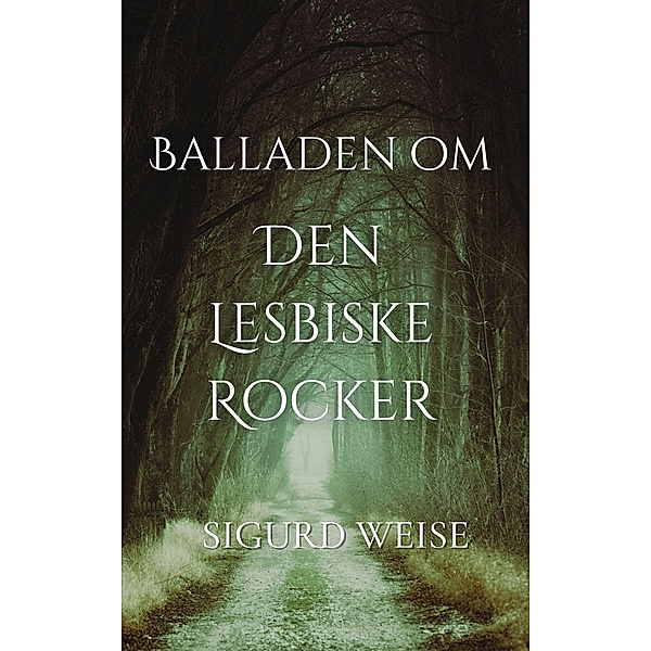 Balladen om Den Lesbiske Rocker, Sigurd Weise
