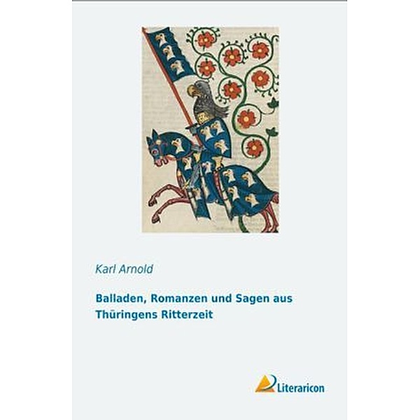Balladen, Romanzen und Sagen aus Thüringens Ritterzeit, Karl Arnold