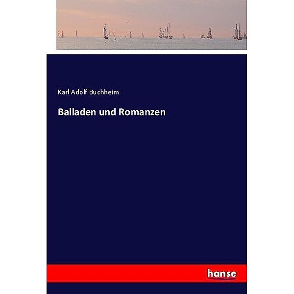 Balladen und Romanzen, Karl Adolf Buchheim