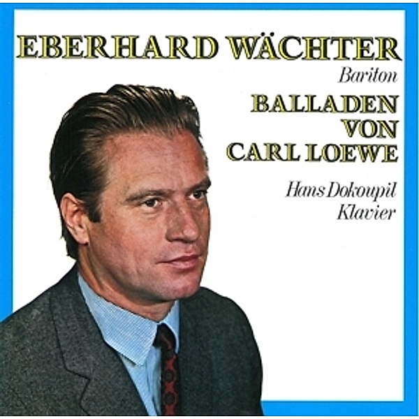 Balladen Von Carl Loewe, Eberhard Wächter, Hans Dokoupil