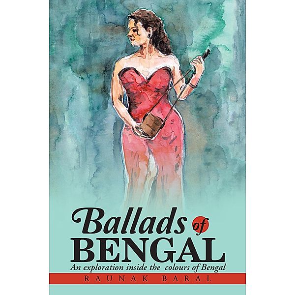 Ballads of Bengal, Raunak Baral