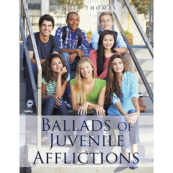 Ballads of Juvenile Afflictions, Anuja Thomas