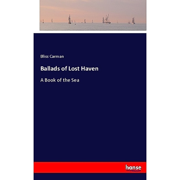 Ballads of Lost Haven, Bliss Carman