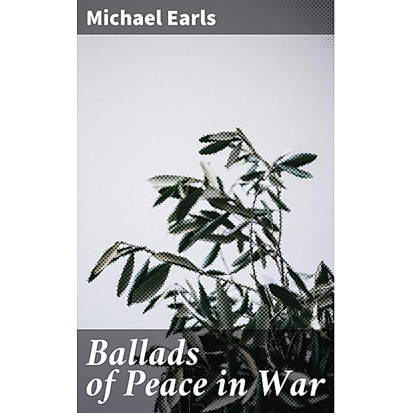 Ballads of Peace in War, Michael Earls