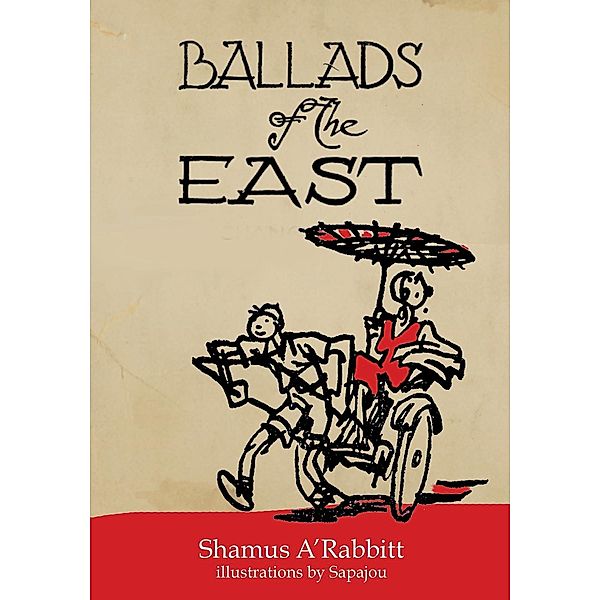 Ballads of the East / Earnshaw Books, Shamus A'Rabbitt