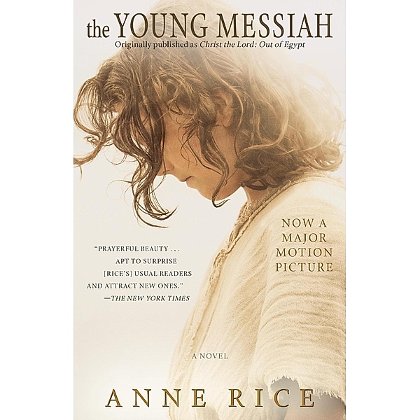 Ballantine Books: The Young Messiah (Movie tie-in) (originally published as Christ the Lord: Out of Egypt), Anne Rice