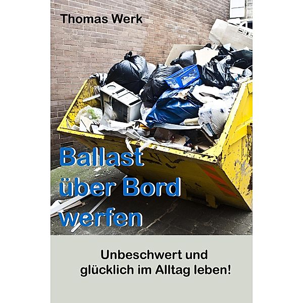 Ballast über Bord werfen, Thomas Werk