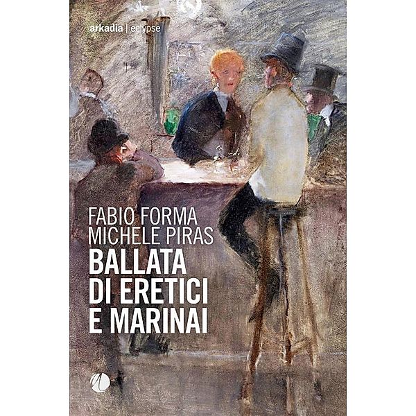 Ballata di eretici e marinai / Eclypse Bd.137, Michele Piras, Fabio Forma
