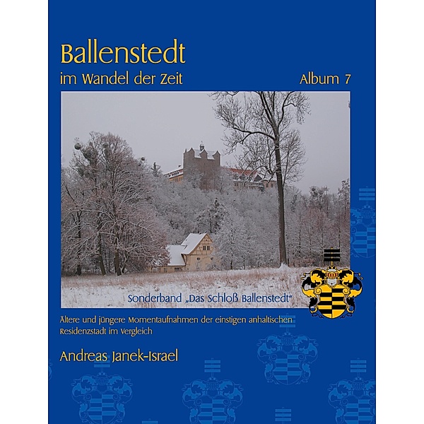 Ballenstedt im Wandel der Zeit Album 7 / Ballenstedt im Wandel der Zeit Bd.7, Andreas Janek-Israel
