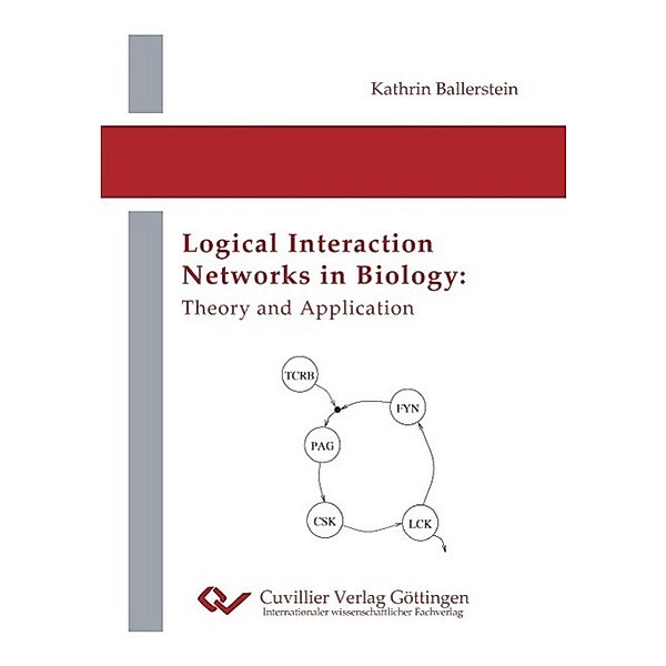 Ballerstein, K: Logical Interaction Networks in Biology: The, Kathrin Ballerstein