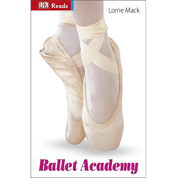 Ballet Academy / DK Readers Beginning To Read, Lorrie Mack