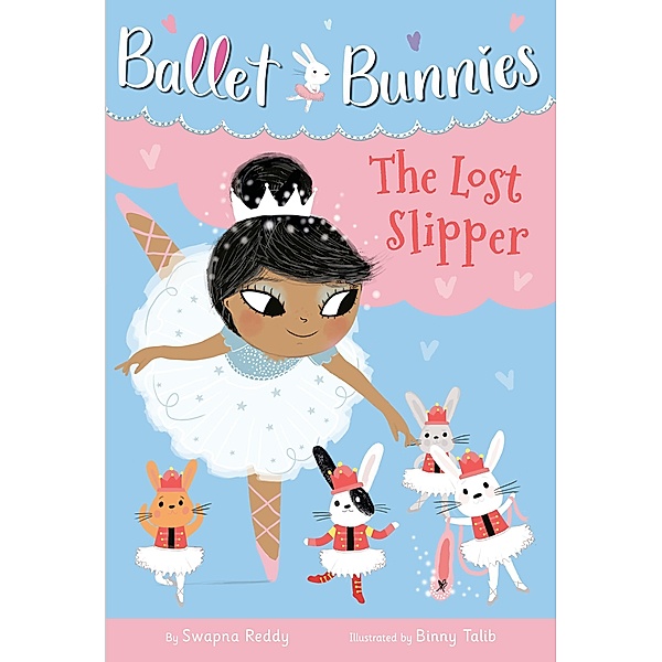 Ballet Bunnies #4: The Lost Slipper / Ballet Bunnies Bd.4, Swapna Reddy