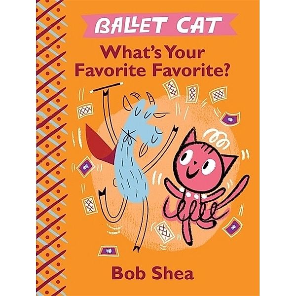 Ballet Cat: What's Your Favorite Favorite?, Bob Shea
