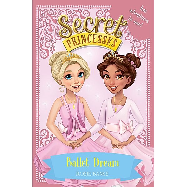 Ballet Dream / Secret Princesses Bd.1, Rosie Banks