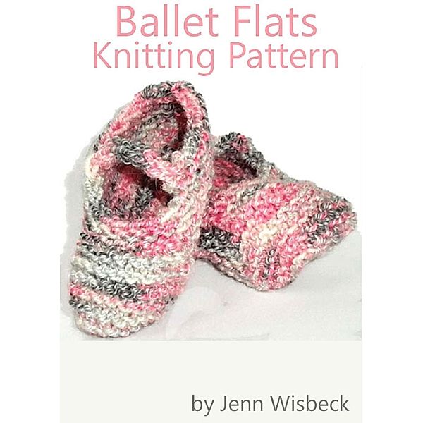 Ballet Flats Baby Knitting Pattern / Jenn Wisbeck, Jenn Wisbeck