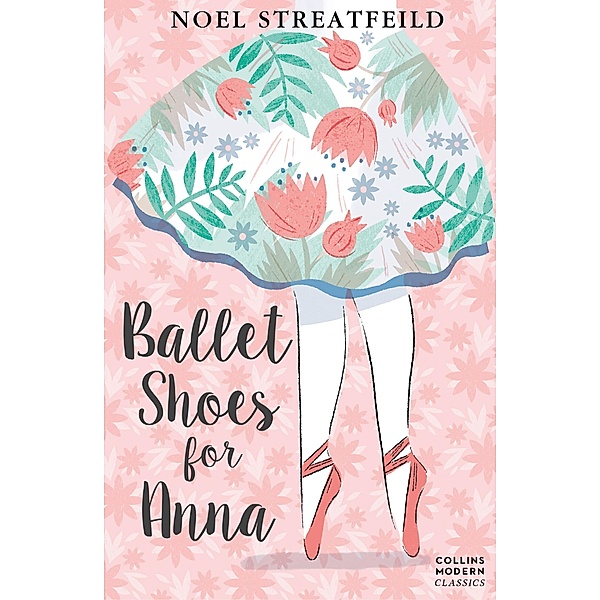 Ballet Shoes for Anna / Essential Modern Classics, Noel Streatfeild