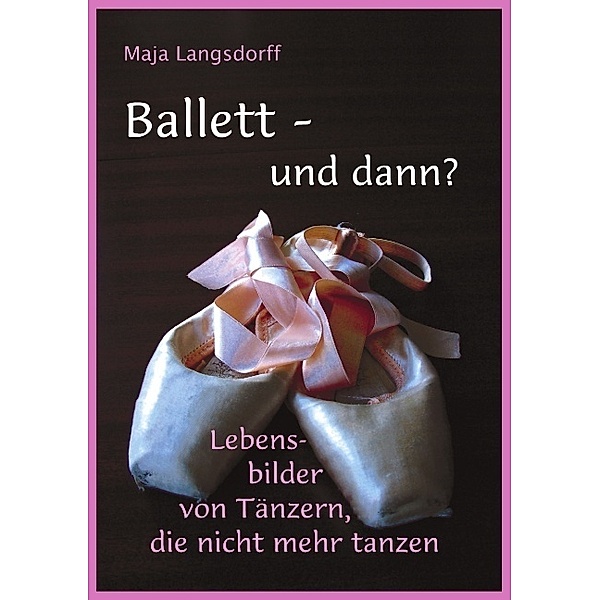 Ballett - und dann?, Maja Langsdorff