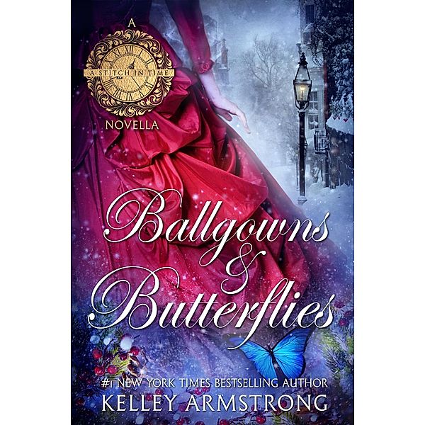 Ballgowns & Butterflies (A Stitch in Time, #1.5) / A Stitch in Time, Kelley Armstrong